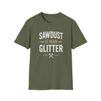 Sawdust is Man Glitter T-Shirt