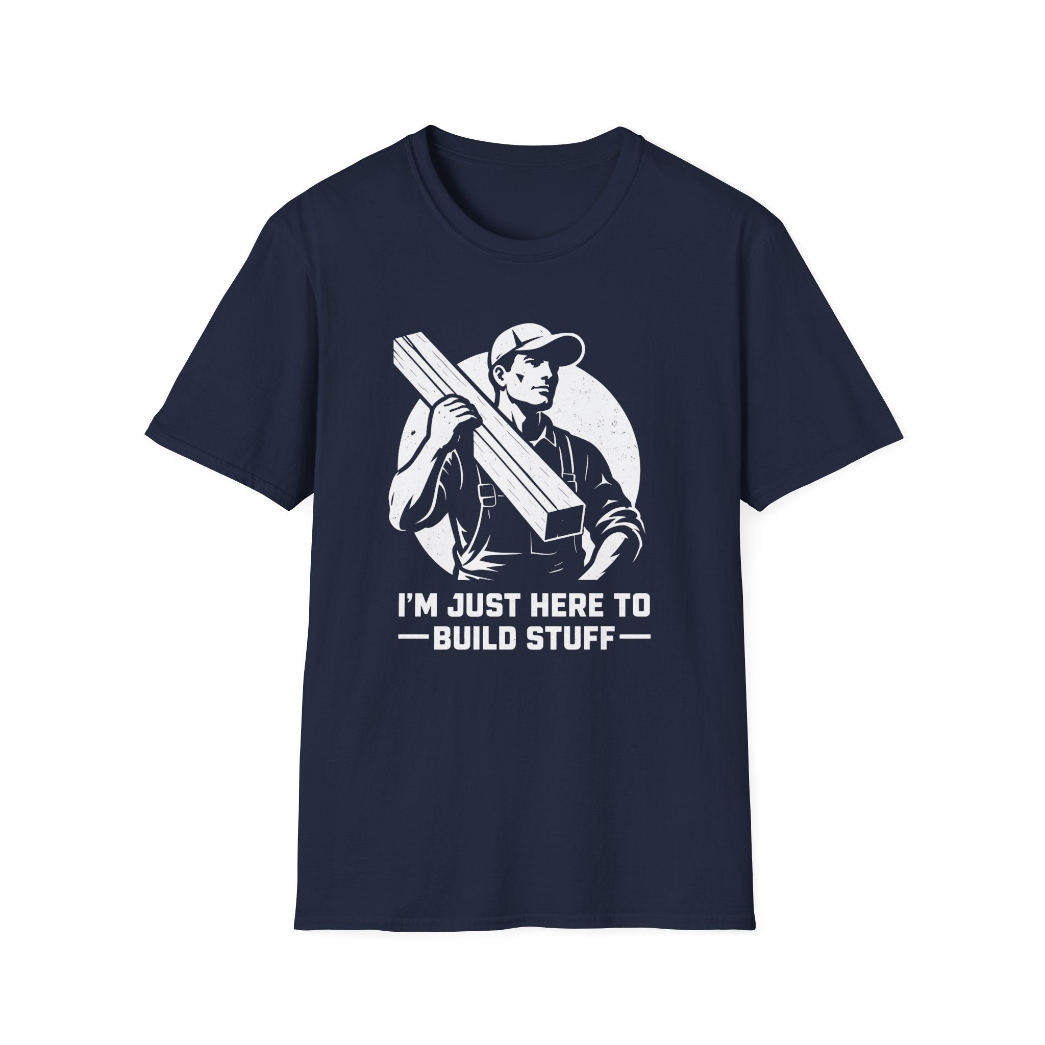 I'm Just Here To Build Stuff  T-Shirt