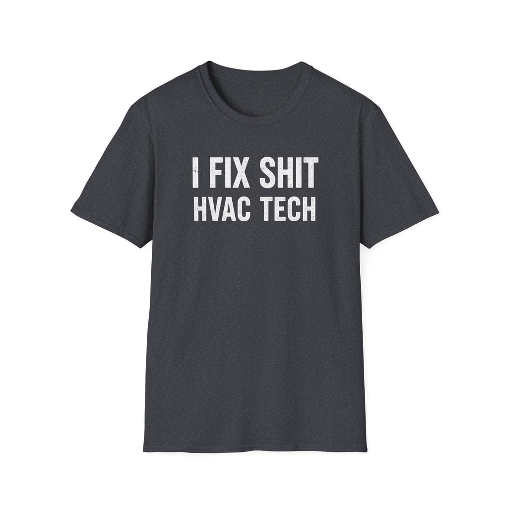 I FIX SHIT HVAC TECH T-Shirt