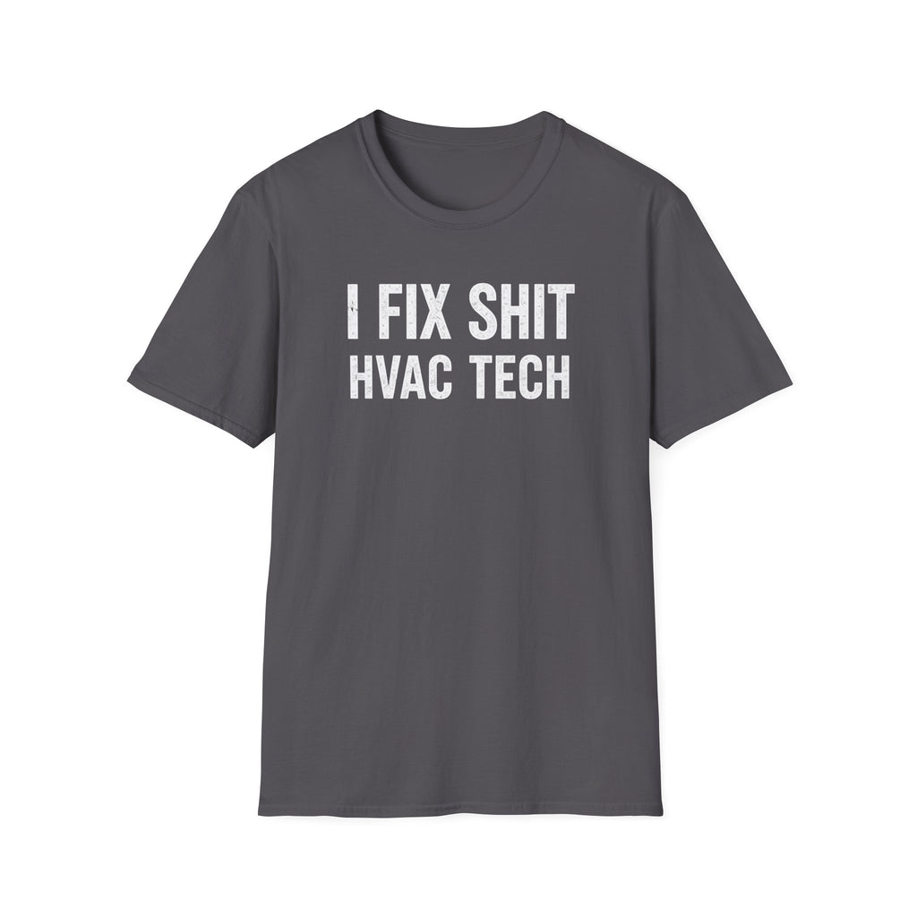 I FIX SHIT HVAC TECH T-Shirt
