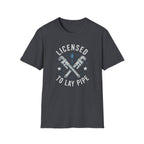Licensed To Lay Pipe T-Shirt