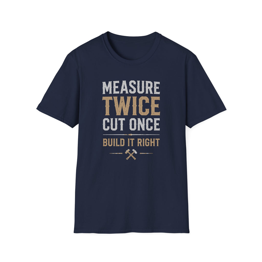 Measure Twice Cut Once T-Shirt