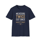 Measure Twice Cut Once T-Shirt
