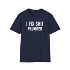 I FIX SHIT PLUMBER T-Shirt