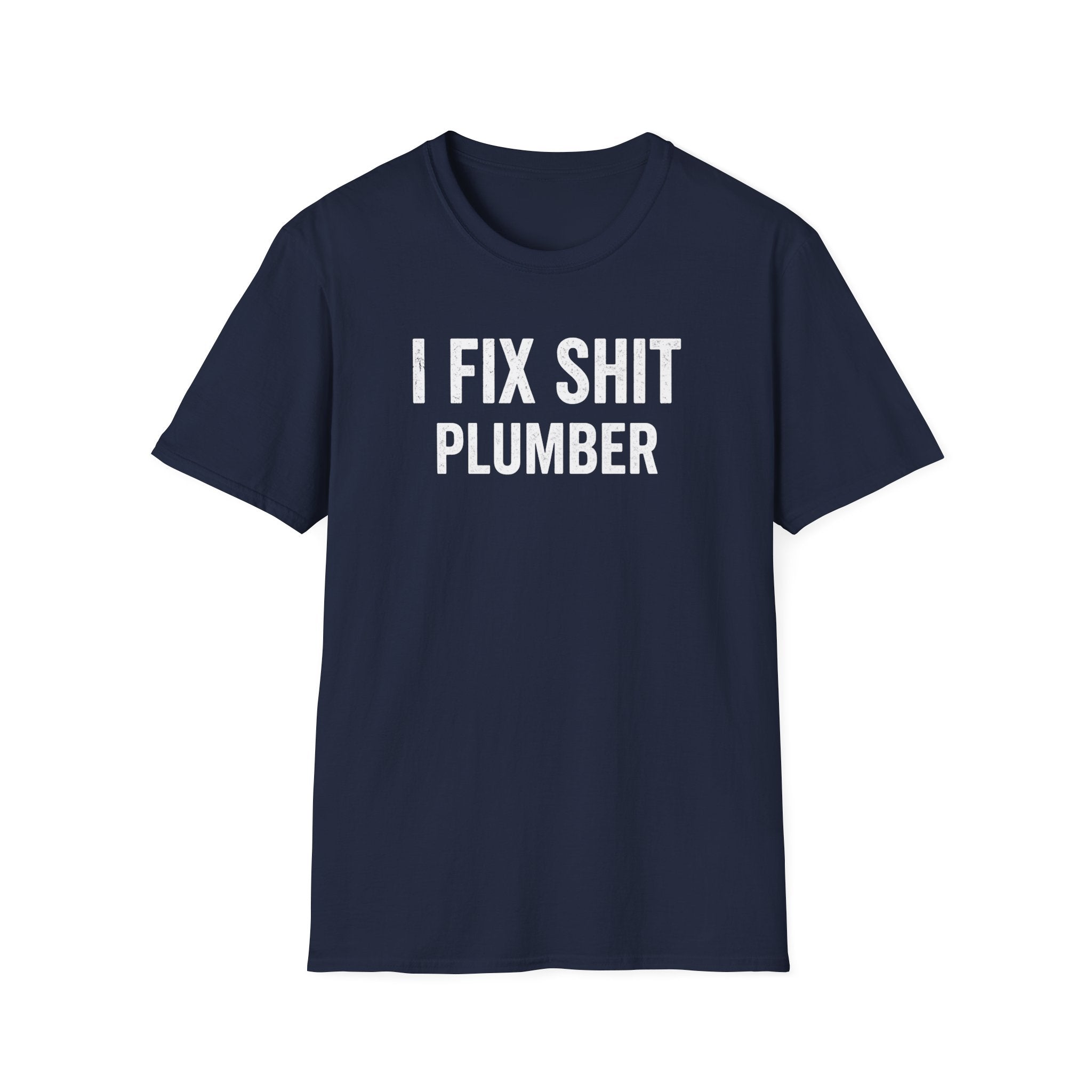I FIX SHIT PLUMBER T-Shirt