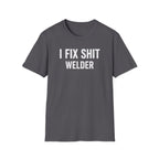 I FIX SHIT WELDER T-Shirt