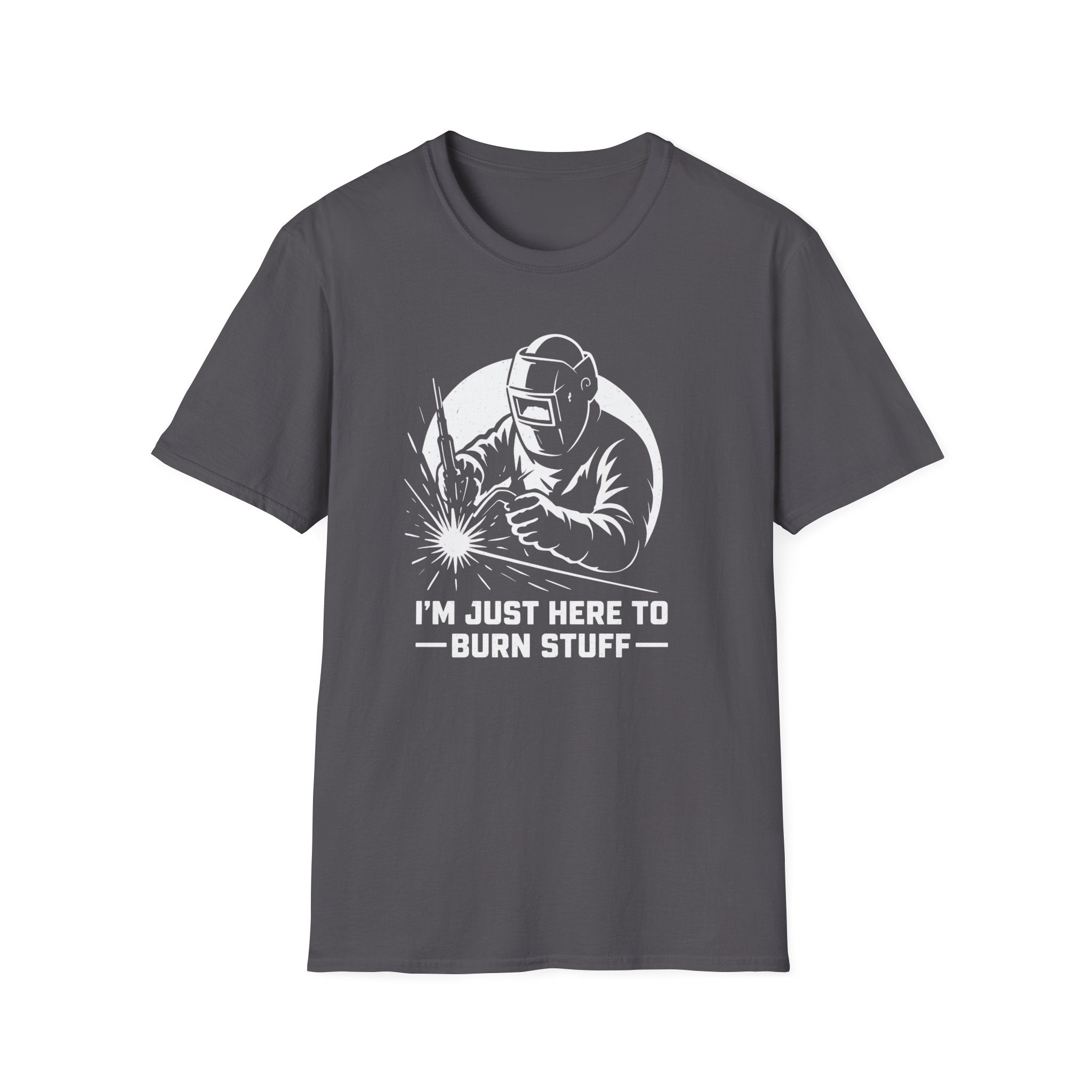 I'm Just Here To Burn Stuff T-Shirt
