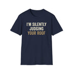 I'm Silently Judging Your Roof T-Shirt