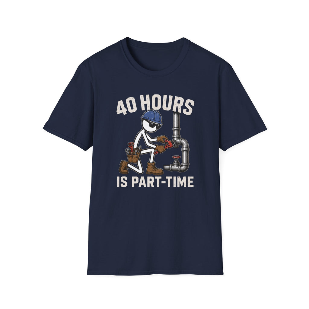 40 Hours Part Time Plumber Stickman T-Shirt