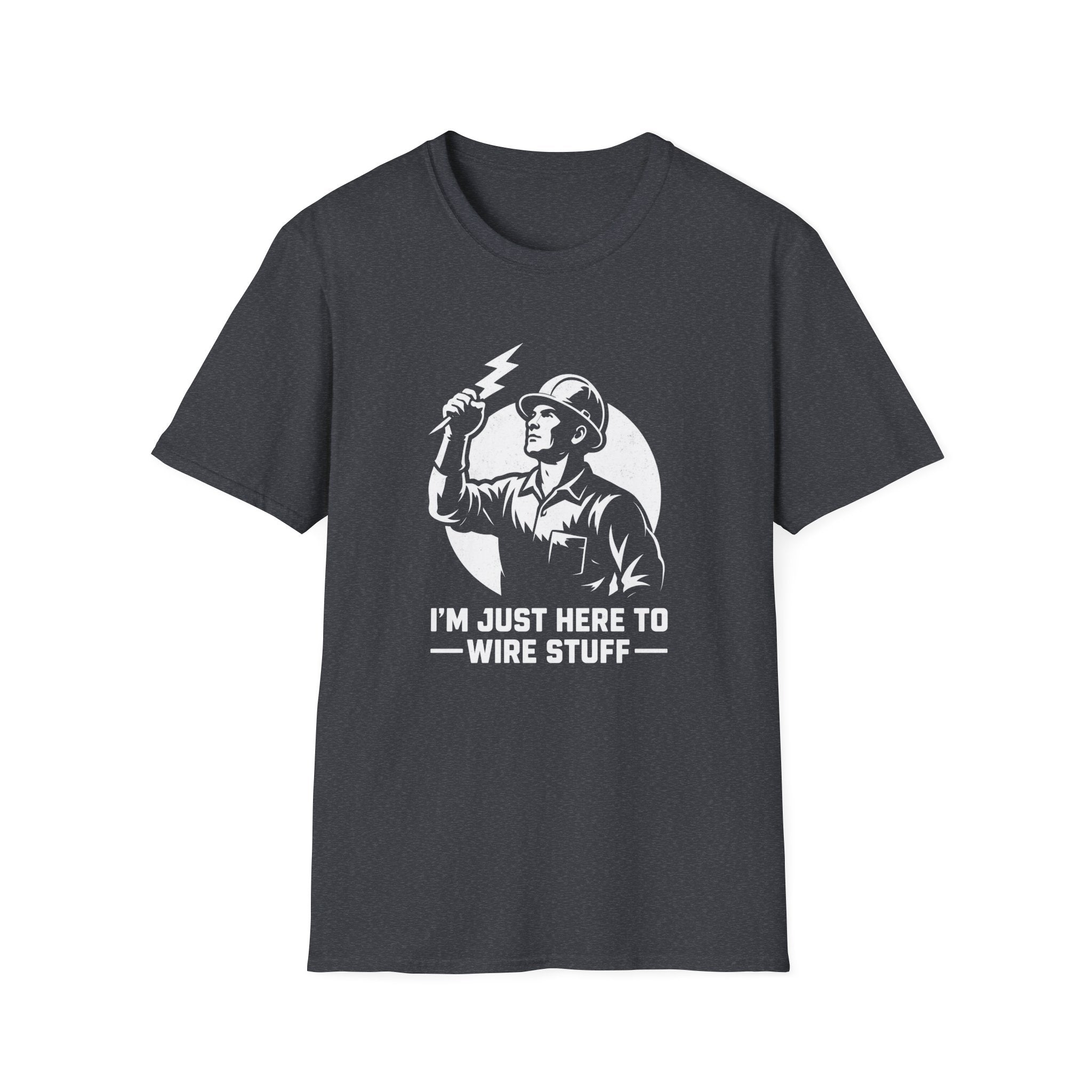 I'm Just Here To Wire Stuff T-Shirt