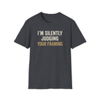 I'm Silently Judging Your Framing T-Shirt