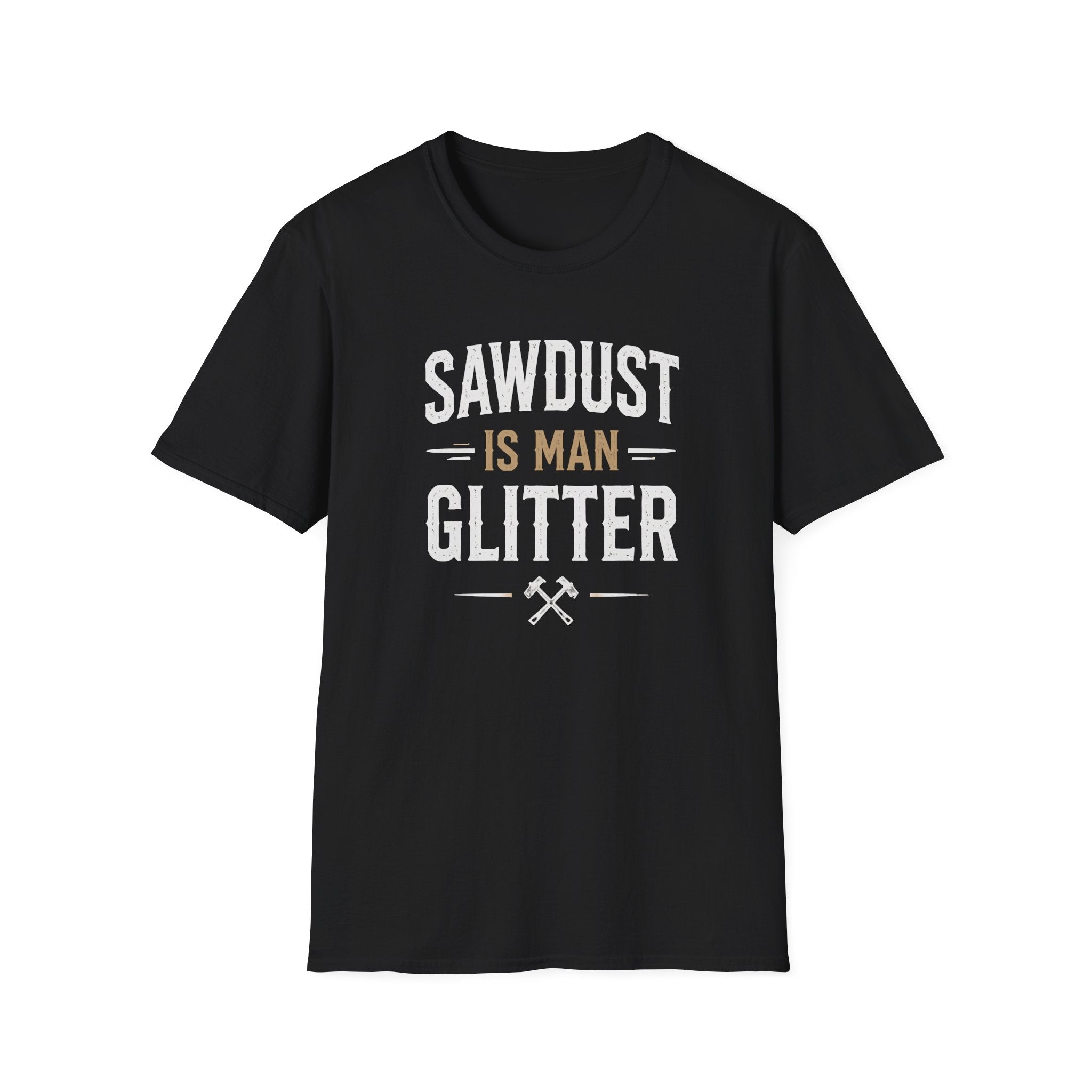 Sawdust is Man Glitter T-Shirt