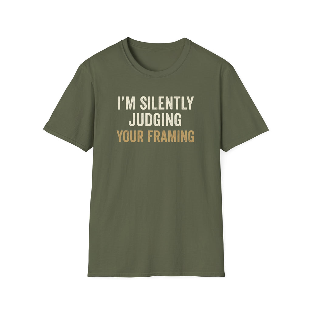 I'm Silently Judging Your Framing T-Shirt