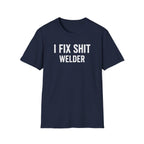 I FIX SHIT WELDER T-Shirt