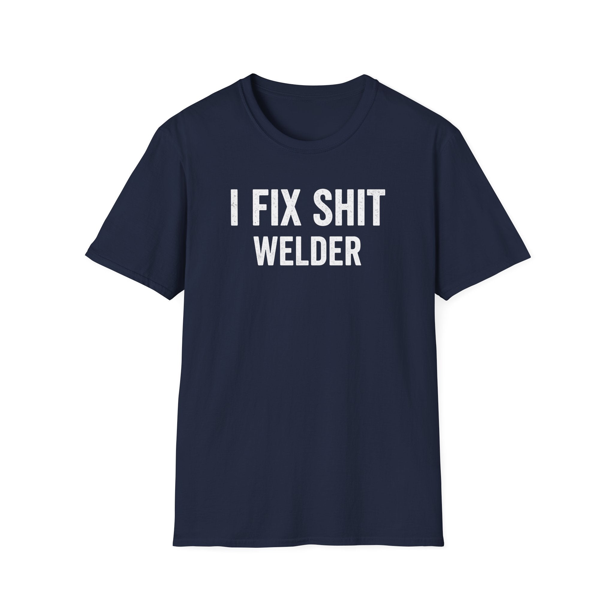 I FIX SHIT WELDER T-Shirt