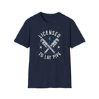 Licensed To Lay Pipe T-Shirt