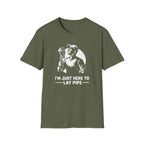 I'm Just Here To Lay Pipe T-Shirt