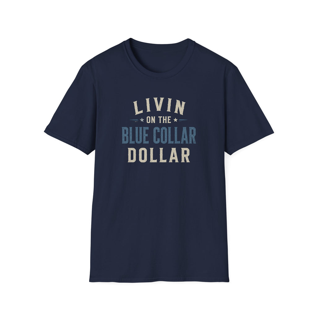 Livin on the Blue Collar Dollar T-Shirt