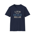Livin on the Blue Collar Dollar T-Shirt