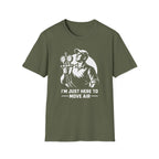 I'm Just Here To Move Air T-Shirt