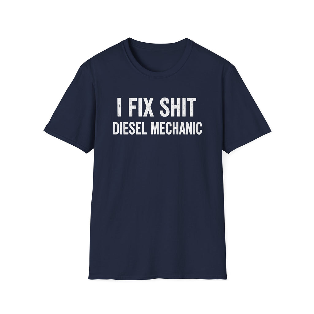 I FIX SHIT DIESEL MECHANIC T-Shirt