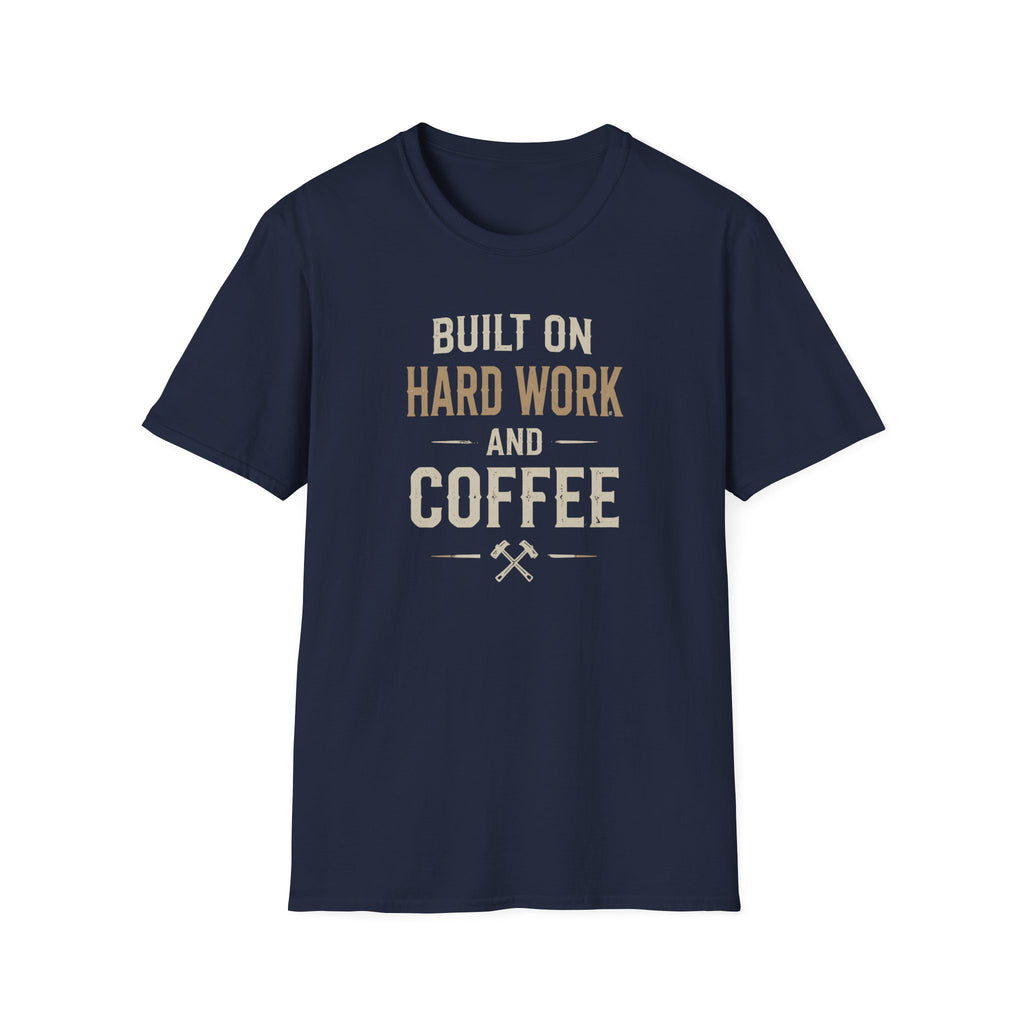 Built On Hard Work And Coffee T-Shirt