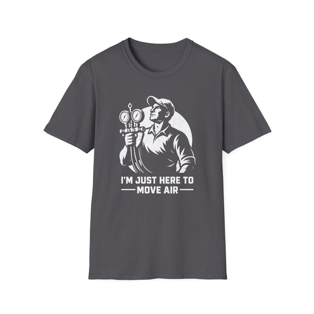 I'm Just Here To Move Air T-Shirt