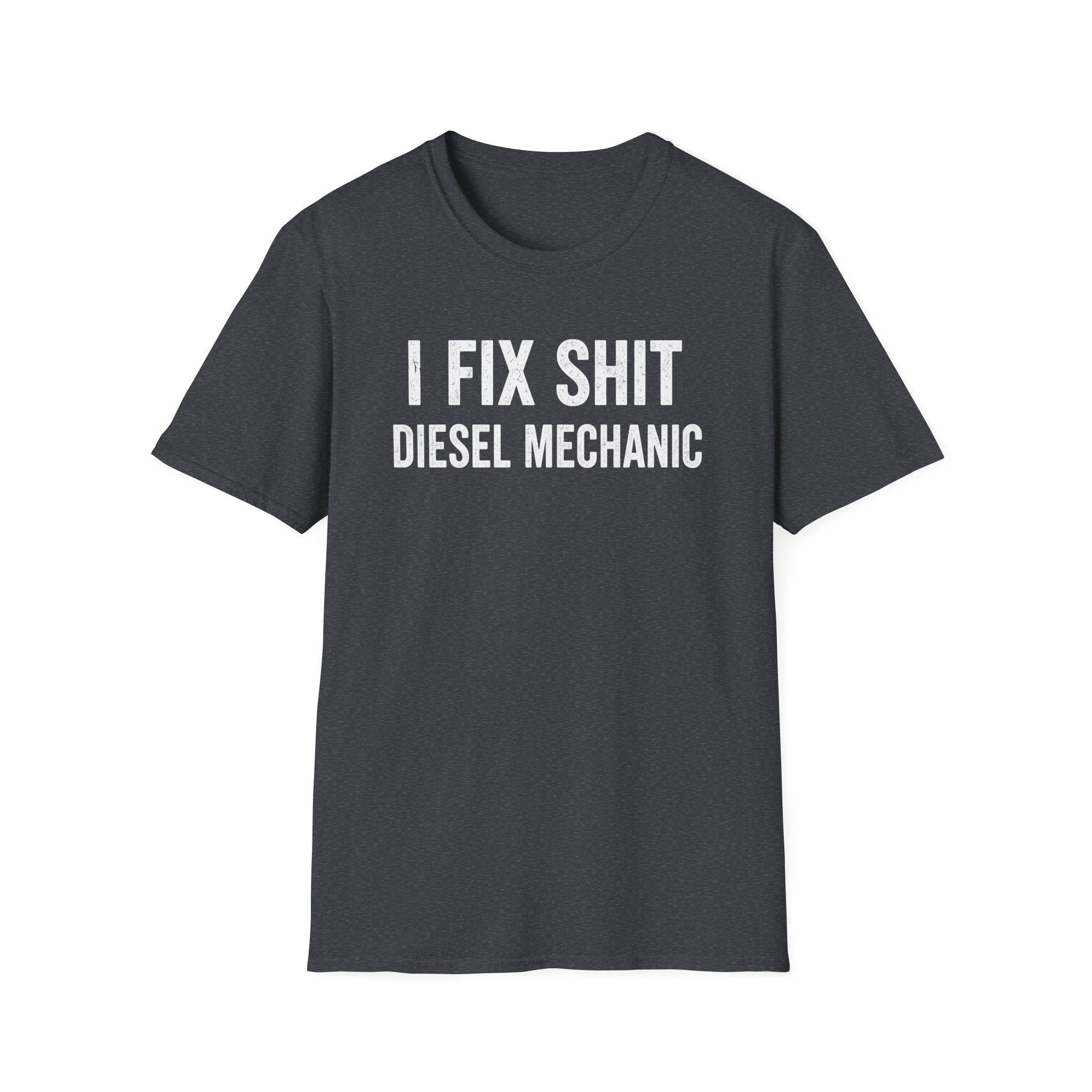 I FIX SHIT DIESEL MECHANIC T-Shirt