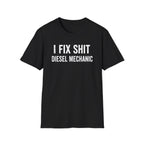 I FIX SHIT DIESEL MECHANIC T-Shirt