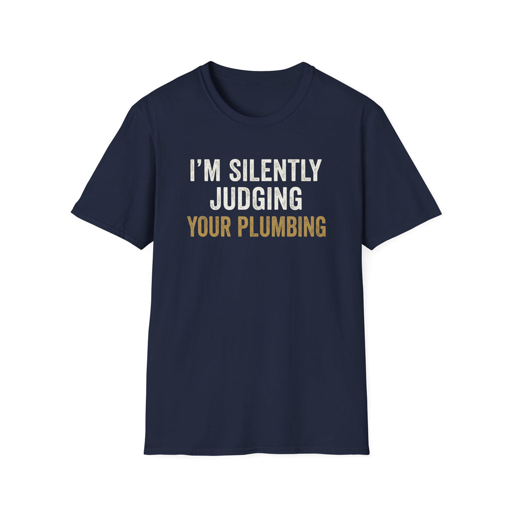I'm Silently Judging Your Plumbing T-Shirt