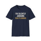 I'm Silently Judging Your Plumbing T-Shirt