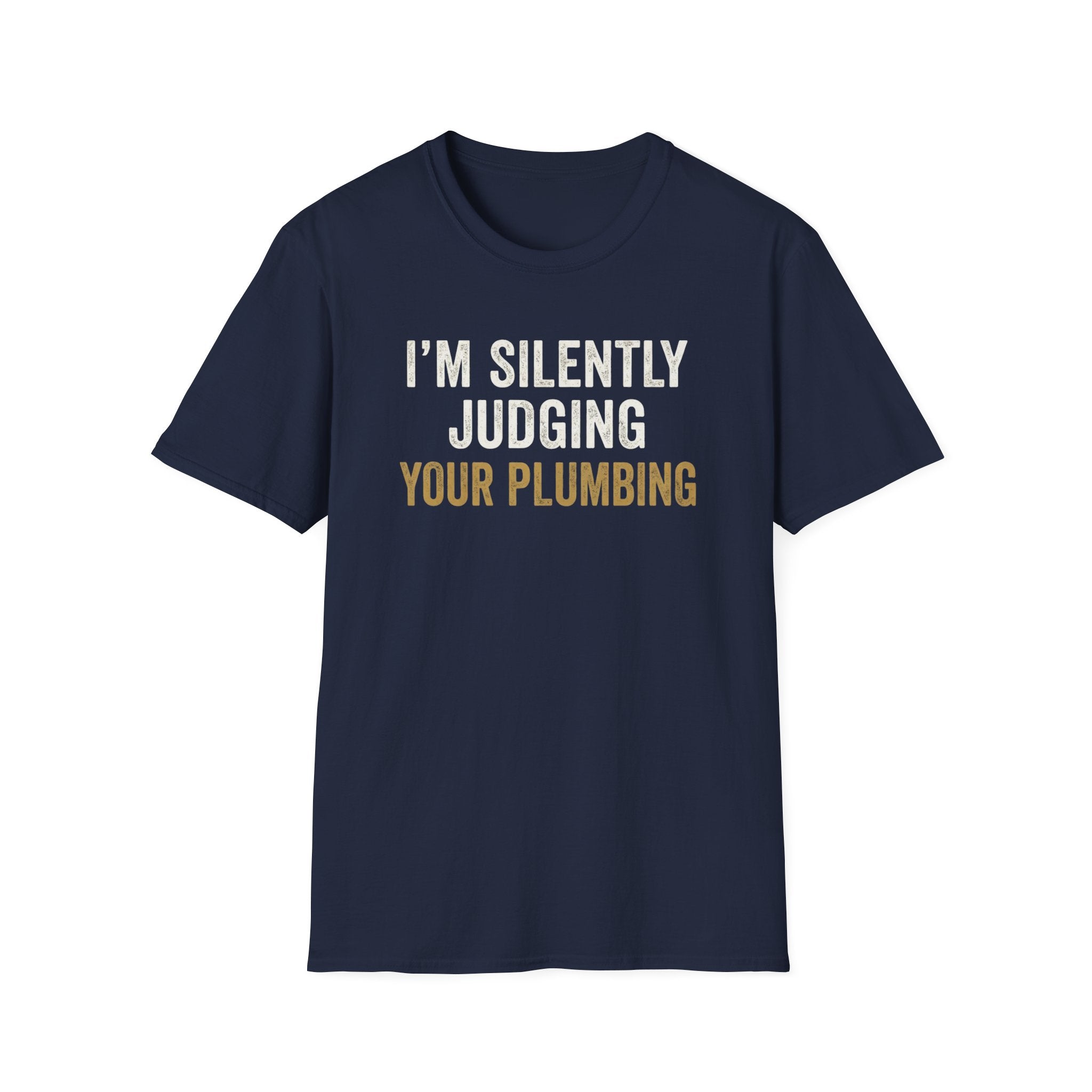 I'm Silently Judging Your Plumbing T-Shirt