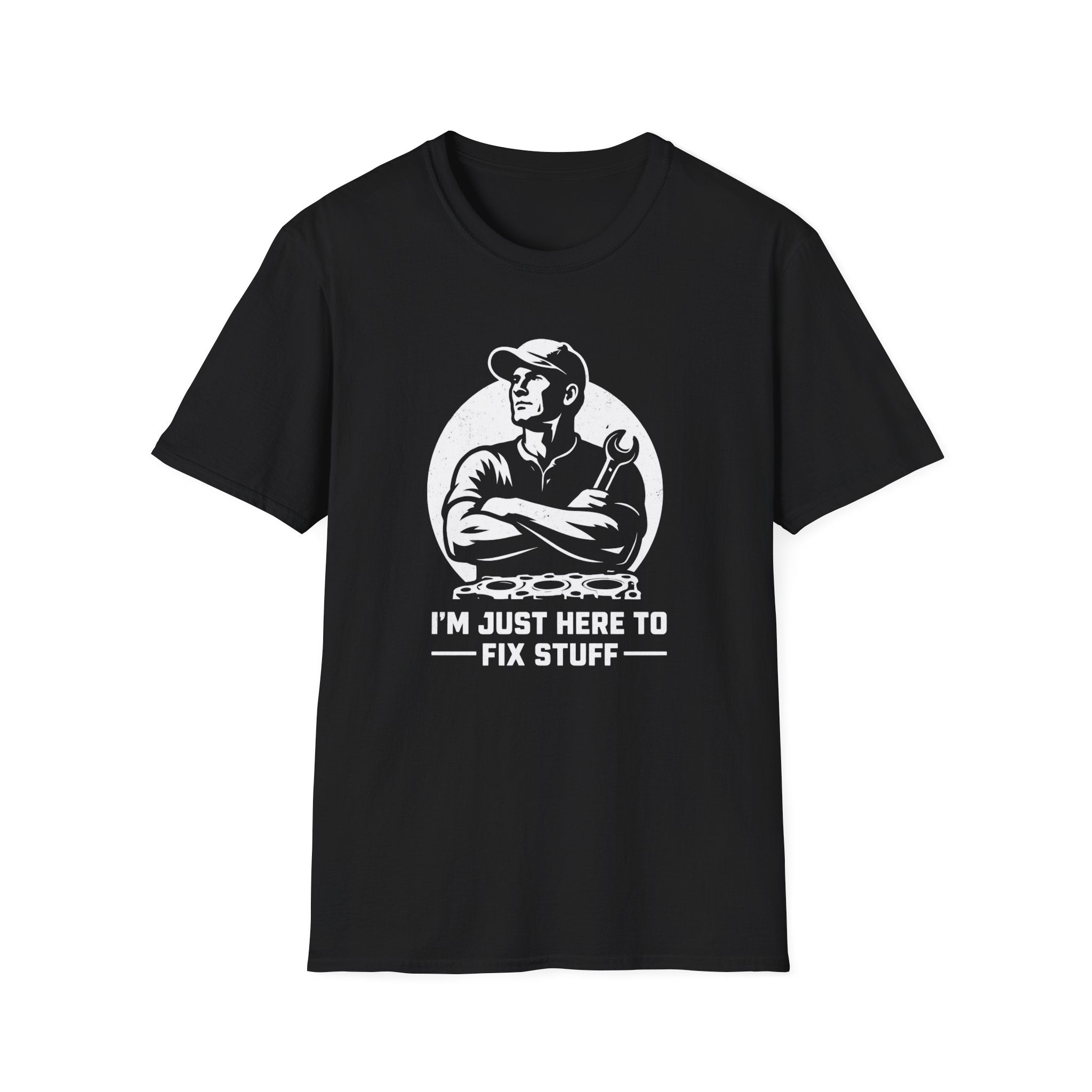 I'm Just Here To Fix Stuff T-Shirt