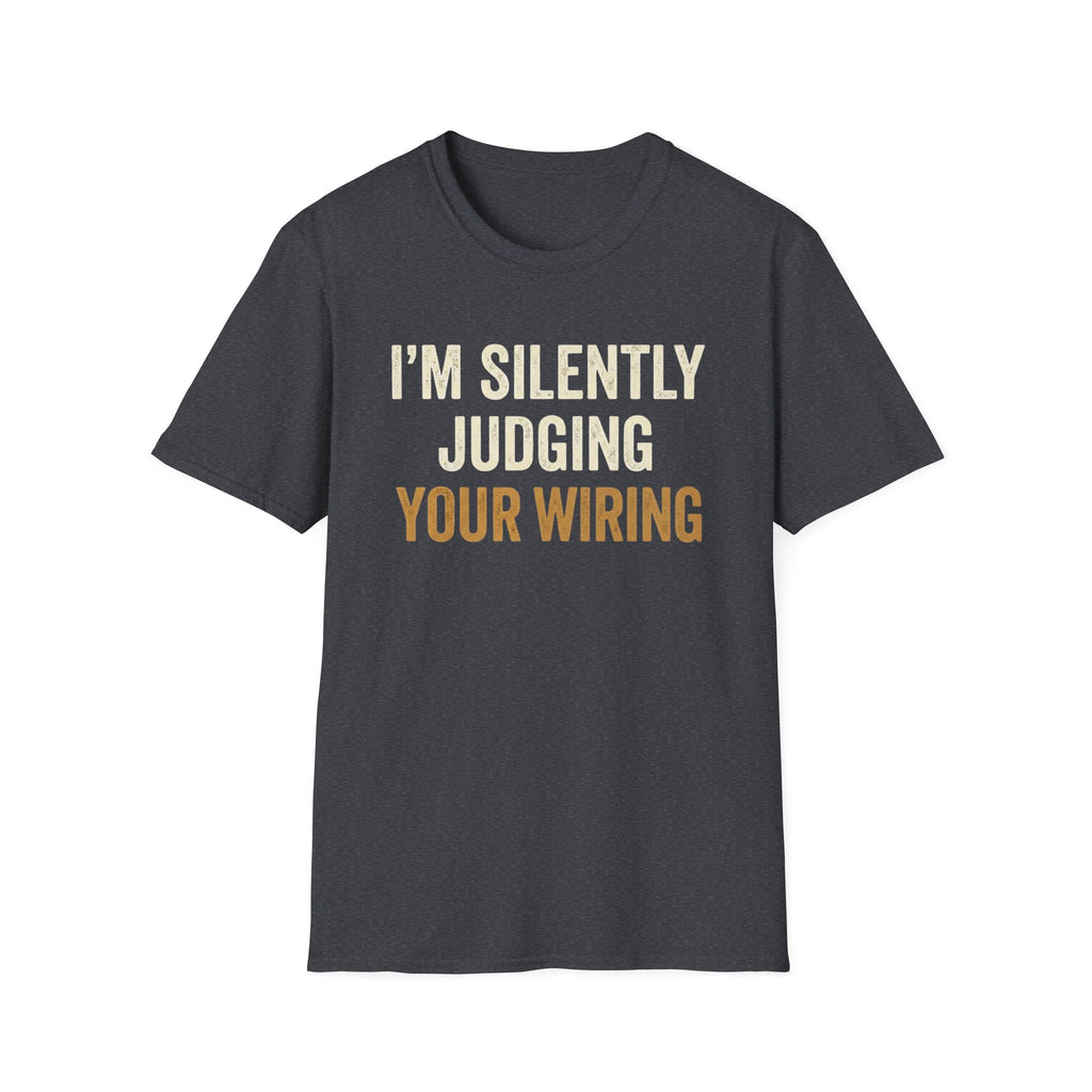 I'm Silently Judging Your Wiring T-Shirt