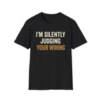 I'm Silently Judging Your Wiring T-Shirt