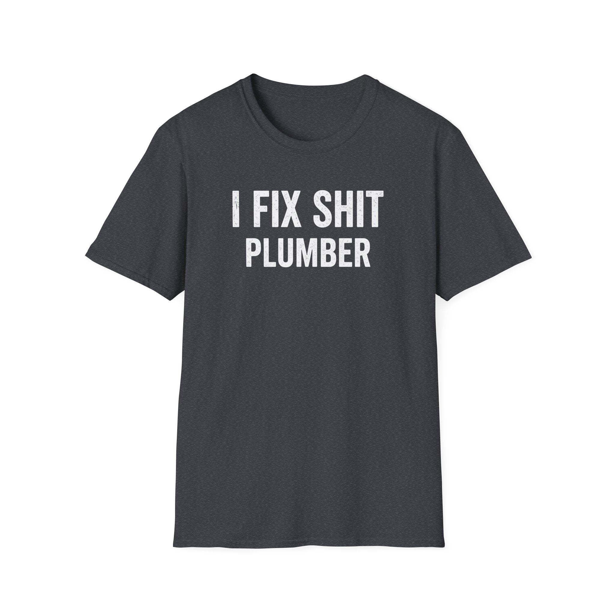 I FIX SHIT PLUMBER T-Shirt